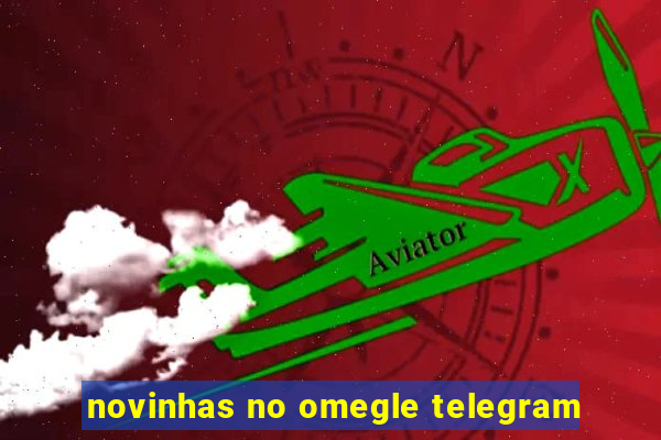 novinhas no omegle telegram